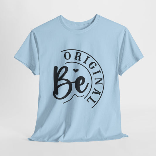 "Be Original" T-Shirt